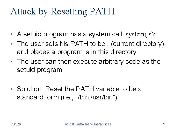 Attack by Resetting PATH • A setuid program has a system call: system(ls); •