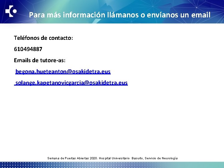 Para más información llámanos o envíanos un email Teléfonos de contacto: 610494887 Emails de