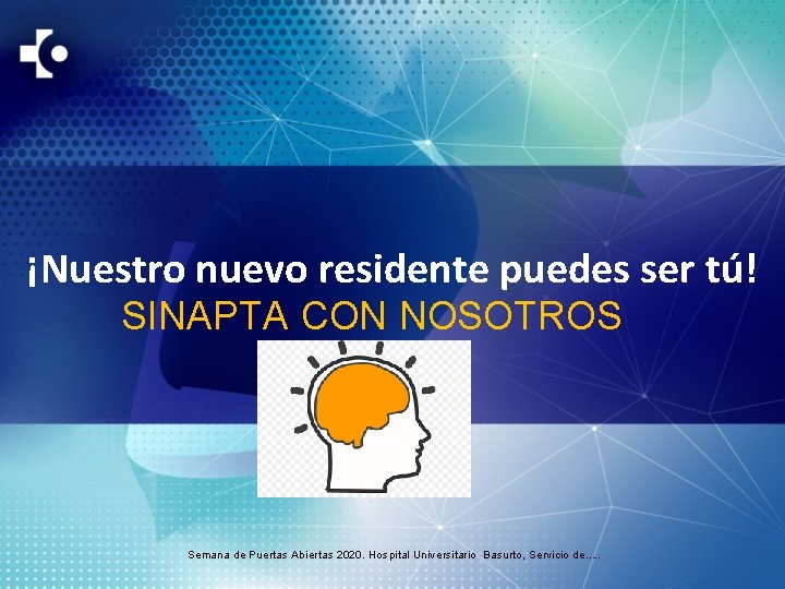 ¡Nuestro nuevo residente puedes ser tú! SINAPTA CON NOSOTROS Semana de Puertas Abiertas 2020.