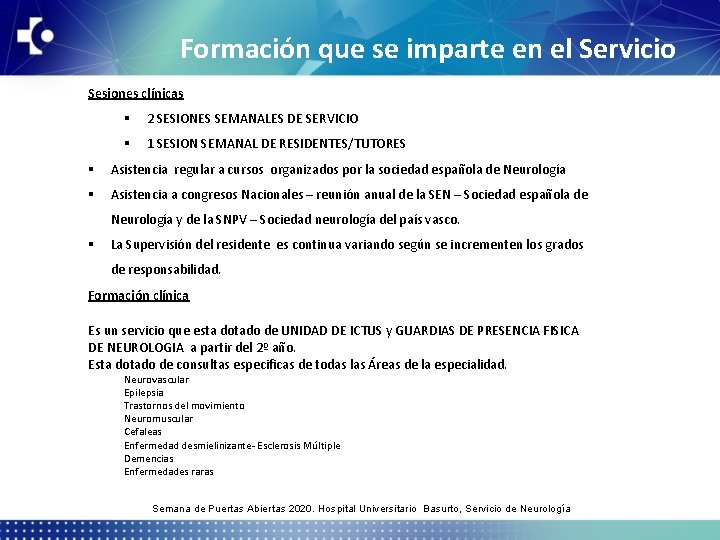 Formación que se imparte en el Servicio Sesiones clínicas § 2 SESIONES SEMANALES DE