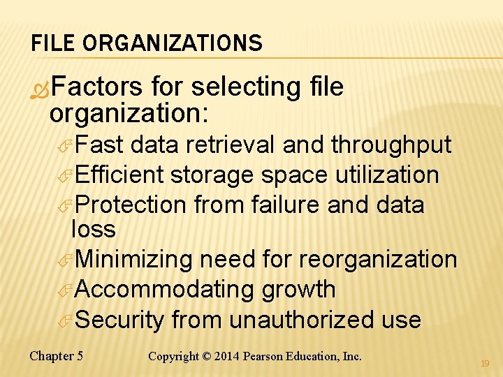 FILE ORGANIZATIONS Factors for selecting file organization: Fast data retrieval and throughput Efficient storage FILE ORGANIZATIONS Factors for selecting file organization: Fast data retrieval and throughput Efficient storage