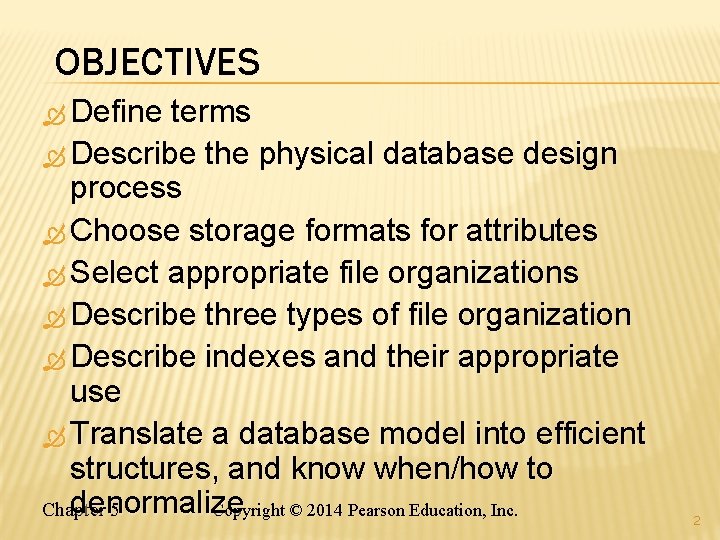 OBJECTIVES Define terms Describe the physical database design process Choose storage formats for attributes