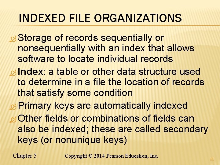 INDEXED FILE ORGANIZATIONS Storage of records sequentially or nonsequentially with an index that allows