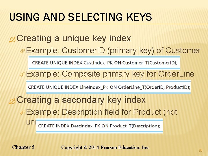 USING AND SELECTING KEYS Creating a unique key index Example: Customer. ID (primary key)