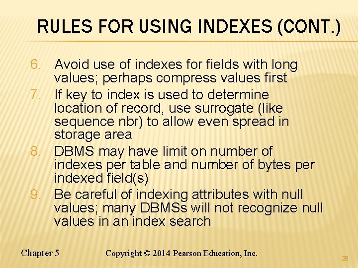 RULES FOR USING INDEXES (CONT. ) 6. Avoid use of indexes for fields with