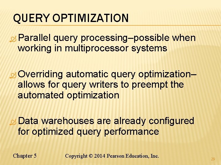 QUERY OPTIMIZATION Parallel query processing–possible when working in multiprocessor systems Overriding automatic query optimization– QUERY OPTIMIZATION Parallel query processing–possible when working in multiprocessor systems Overriding automatic query optimization–