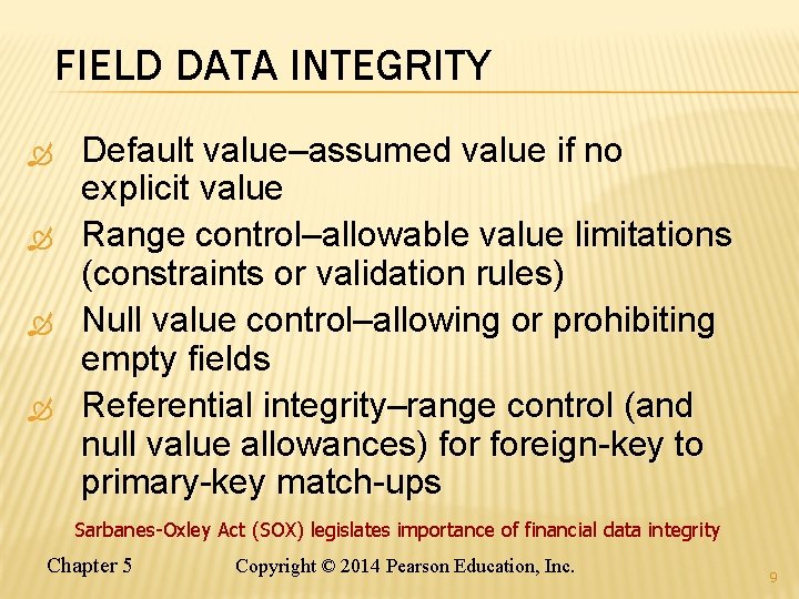 FIELD DATA INTEGRITY Default value–assumed value if no explicit value Range control–allowable value limitations FIELD DATA INTEGRITY Default value–assumed value if no explicit value Range control–allowable value limitations