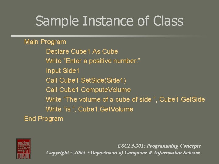 Sample Instance of Class Main Program Declare Cube 1 As Cube Write “Enter a Sample Instance of Class Main Program Declare Cube 1 As Cube Write “Enter a