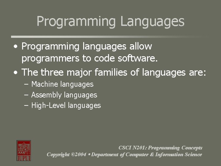 Programming Languages • Programming languages allow programmers to code software. • The three major Programming Languages • Programming languages allow programmers to code software. • The three major