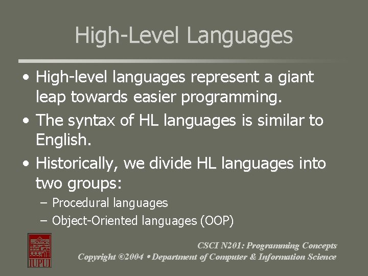 High-Level Languages • High-level languages represent a giant leap towards easier programming. • The High-Level Languages • High-level languages represent a giant leap towards easier programming. • The