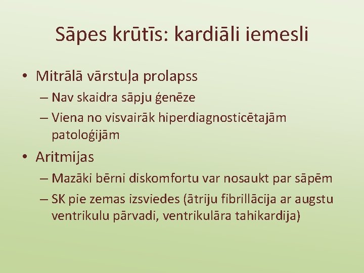 Sāpes krūtīs: kardiāli iemesli • Mitrālā vārstuļa prolapss – Nav skaidra sāpju ģenēze –