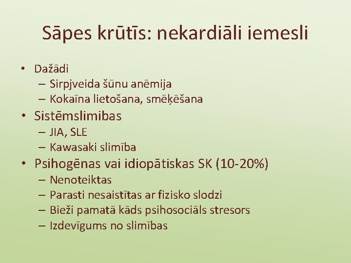 Sāpes krūtīs: nekardiāli iemesli • Dažādi – Sirpjveida šūnu anēmija – Kokaīna lietošana, smēķēšana