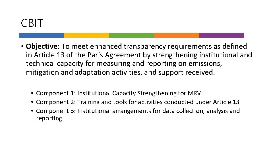 CBIT • Objective: To meet enhanced transparency requirements as defined in Article 13 of