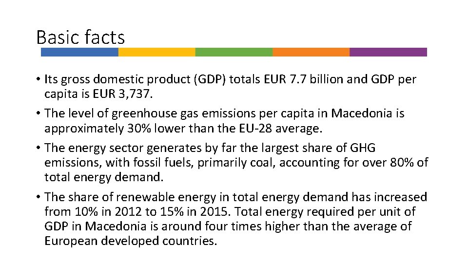 Basic facts • Its gross domestic product (GDP) totals EUR 7. 7 billion and