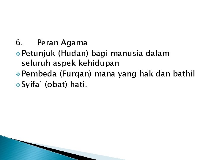 6. Peran Agama v Petunjuk (Hudan) bagi manusia dalam seluruh aspek kehidupan v Pembeda