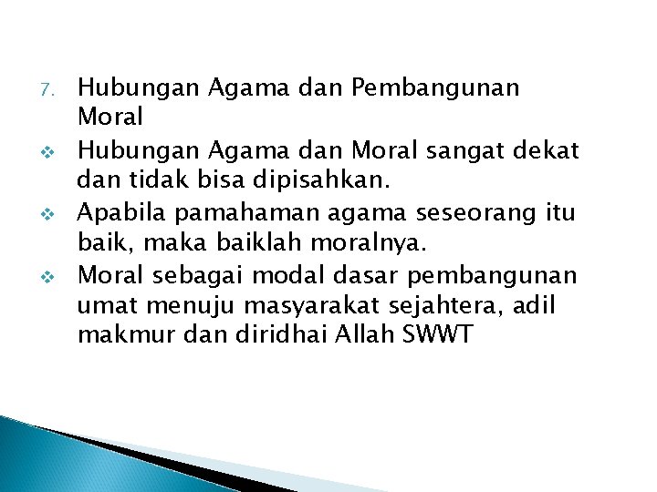 7. v v v Hubungan Agama dan Pembangunan Moral Hubungan Agama dan Moral sangat