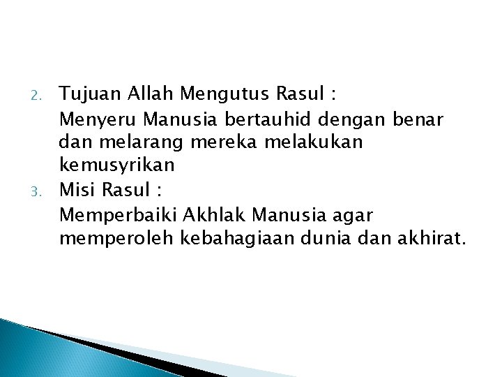 2. 3. Tujuan Allah Mengutus Rasul : Menyeru Manusia bertauhid dengan benar dan melarang