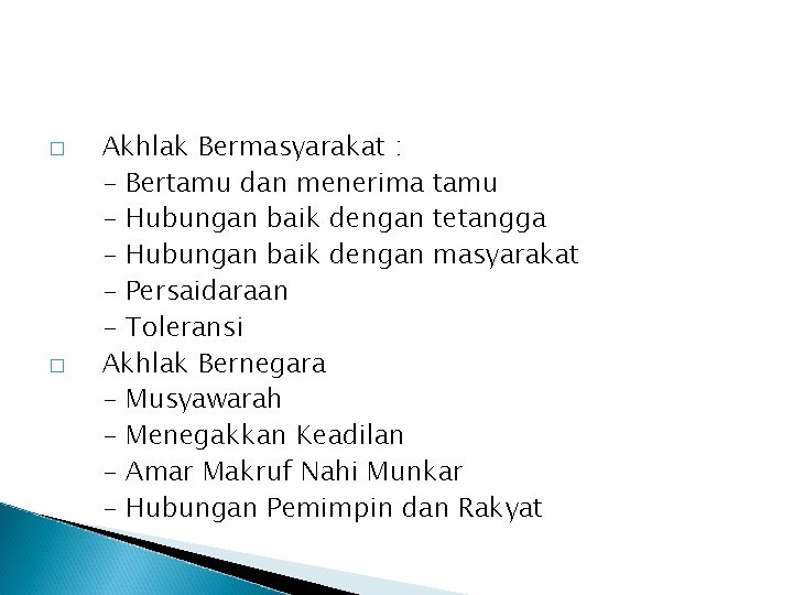 � � Akhlak Bermasyarakat : - Bertamu dan menerima tamu - Hubungan baik dengan