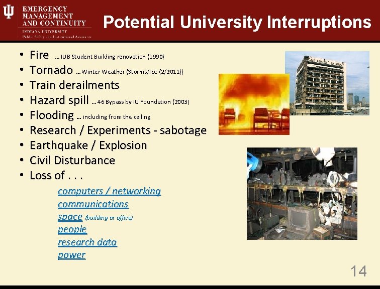 Potential University Interruptions • • • Fire … IUB Student Building renovation (1990) Tornado