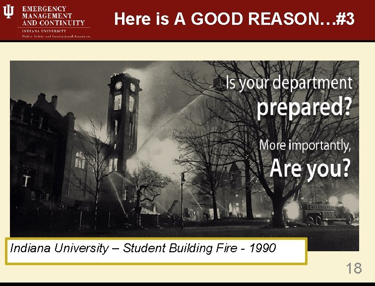 Here is A GOOD REASON…#3 Indiana University – Student Building Fire - 1990 18