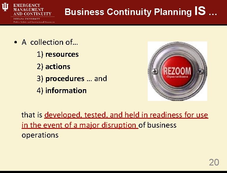 Business Continuity Planning IS … • A collection of… 1) resources 2) actions 3)