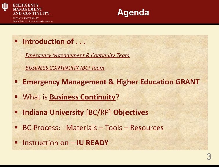 Agenda § Introduction of. . . Emergency Management & Continuity Team BUSINESS CONTINUITY (BC)