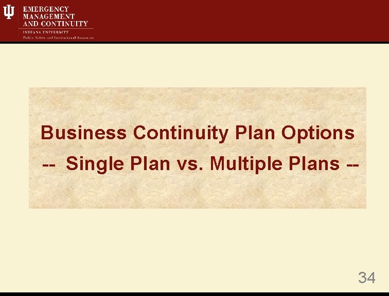 Business Continuity Plan Options -- Single Plan vs. Multiple Plans -- 34 