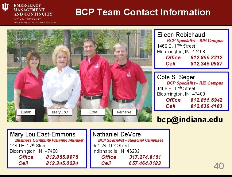 BCP Team Contact Information Eileen Robichaud BCP Specialist – IUB Campus 1469 E. 17