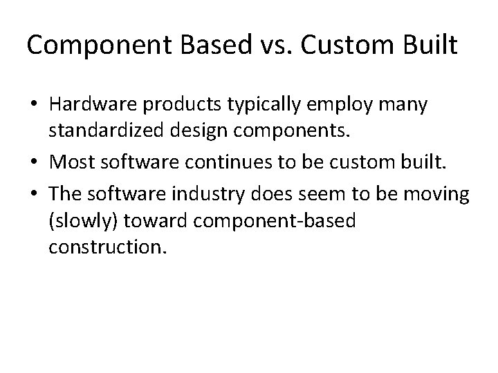 Component Based vs. Custom Built • Hardware products typically employ many standardized design components.