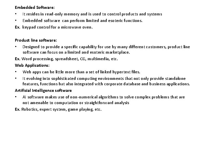 Embedded Software: • It resides in read-only memory and is used to control products