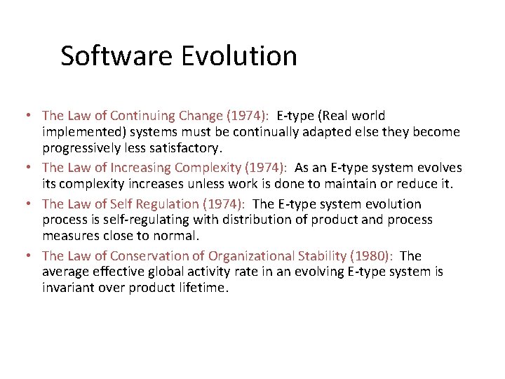 Software Evolution • The Law of Continuing Change (1974): E-type (Real world implemented) systems