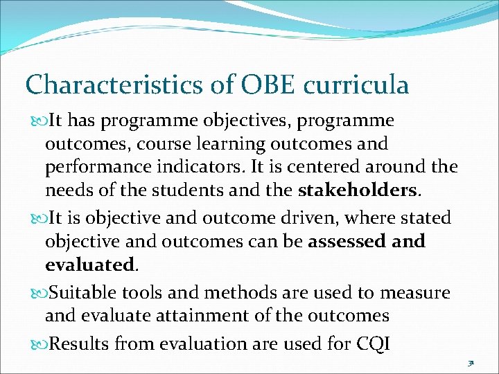 Characteristics of OBE curricula It has programme objectives, programme outcomes, course learning outcomes and