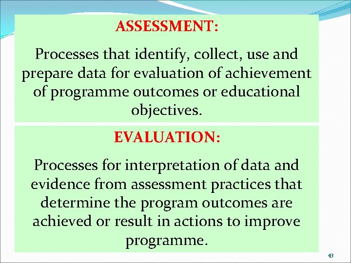 ASSESSMENT: Processes that identify, collect, use and prepare data for evaluation of achievement of