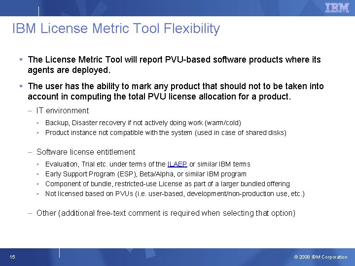 IBM License Metric Tool Flexibility § The License Metric Tool will report PVU-based software