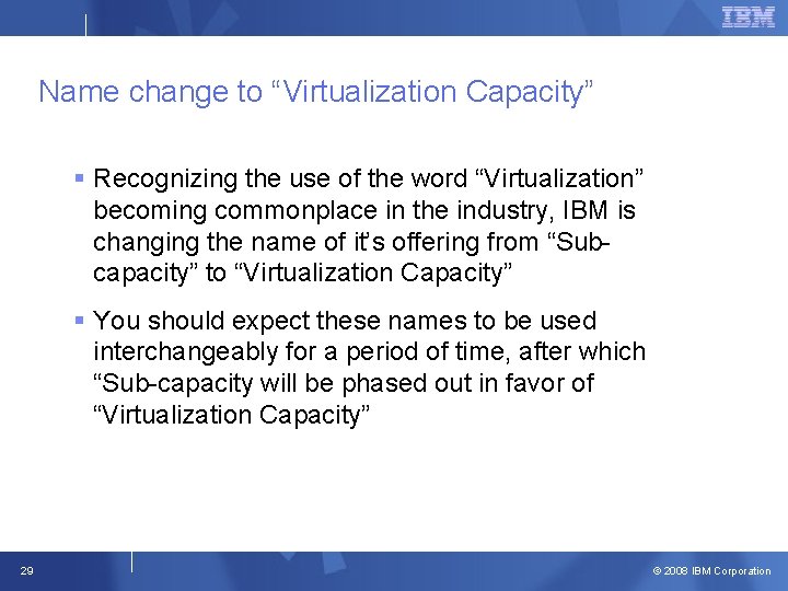 Name change to “Virtualization Capacity” § Recognizing the use of the word “Virtualization” becoming Name change to “Virtualization Capacity” § Recognizing the use of the word “Virtualization” becoming