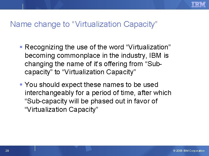 Name change to “Virtualization Capacity” § Recognizing the use of the word “Virtualization” becoming