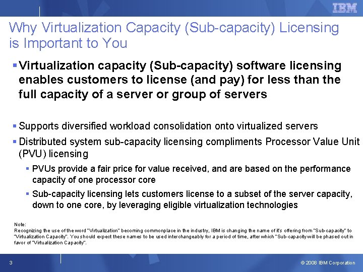 Why Virtualization Capacity (Sub-capacity) Licensing is Important to You § Virtualization capacity (Sub-capacity) software