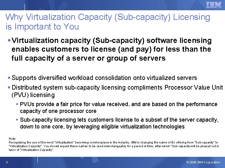 Why Virtualization Capacity (Sub-capacity) Licensing is Important to You § Virtualization capacity (Sub-capacity) software Why Virtualization Capacity (Sub-capacity) Licensing is Important to You § Virtualization capacity (Sub-capacity) software