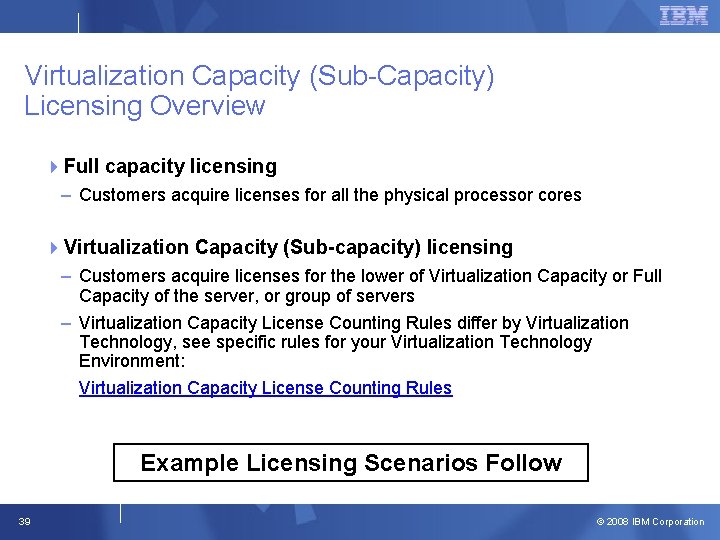 Virtualization Capacity (Sub-Capacity) Licensing Overview 4 Full capacity licensing – Customers acquire licenses for