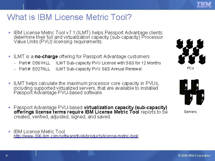 What is IBM License Metric Tool? § IBM License Metric Tool v 7. 1 What is IBM License Metric Tool? § IBM License Metric Tool v 7. 1