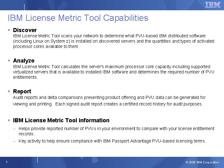 IBM License Metric Tool Capabilities § Discover IBM License Metric Tool scans your network