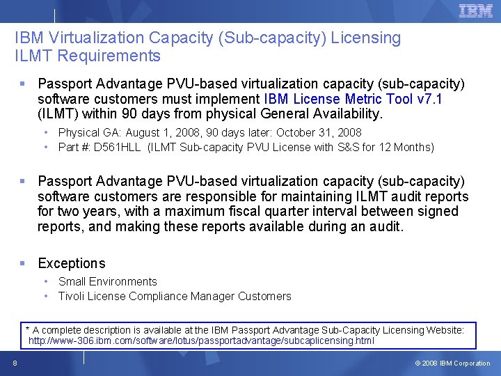 IBM Virtualization Capacity (Sub-capacity) Licensing ILMT Requirements § Passport Advantage PVU-based virtualization capacity (sub-capacity) IBM Virtualization Capacity (Sub-capacity) Licensing ILMT Requirements § Passport Advantage PVU-based virtualization capacity (sub-capacity)