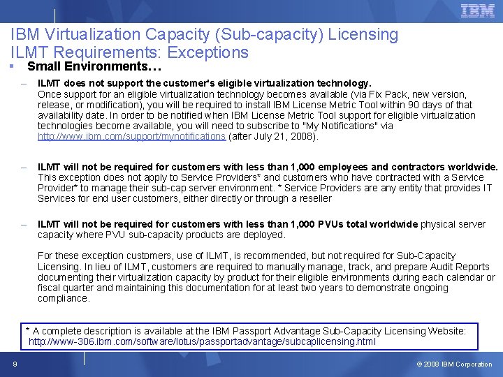 IBM Virtualization Capacity (Sub-capacity) Licensing ILMT Requirements: Exceptions § Small Environments… – ILMT does IBM Virtualization Capacity (Sub-capacity) Licensing ILMT Requirements: Exceptions § Small Environments… – ILMT does