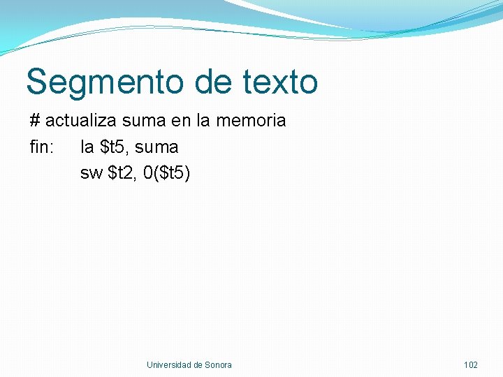 Segmento de texto # actualiza suma en la memoria fin: la $t 5, suma
