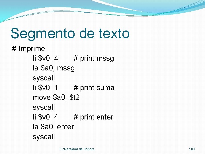 Segmento de texto # Imprime li $v 0, 4 # print mssg la $a