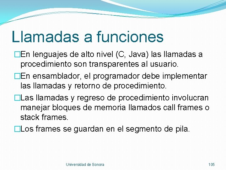 Llamadas a funciones �En lenguajes de alto nivel (C, Java) las llamadas a procedimiento