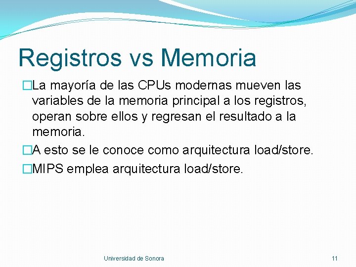Registros vs Memoria �La mayoría de las CPUs modernas mueven las variables de la