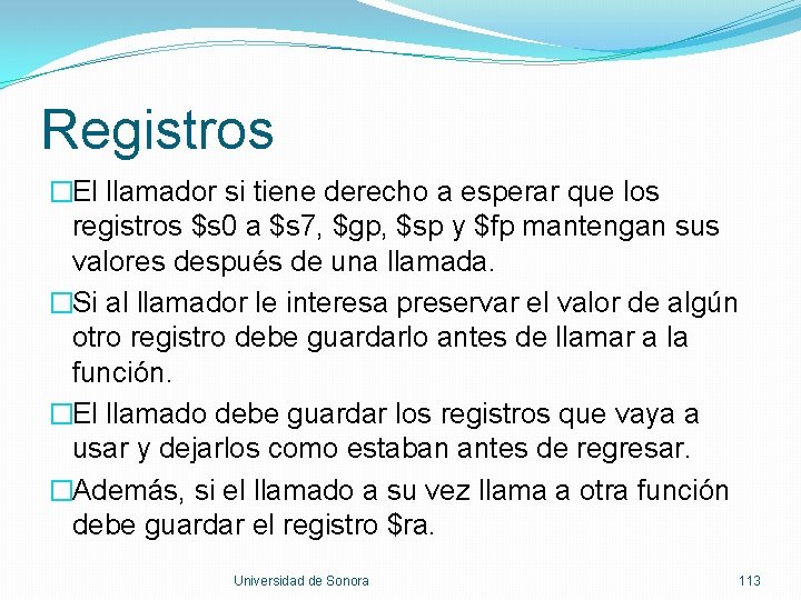 Registros �El llamador si tiene derecho a esperar que los registros $s 0 a