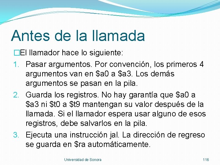 Antes de la llamada �El llamador hace lo siguiente: 1. Pasar argumentos. Por convención,