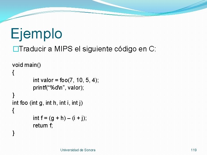 Ejemplo �Traducir a MIPS el siguiente código en C: void main() { int valor